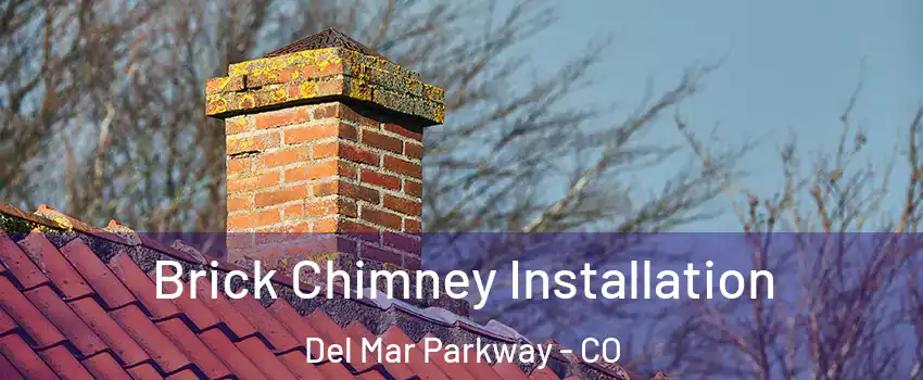 Brick Chimney Installation Del Mar Parkway - CO