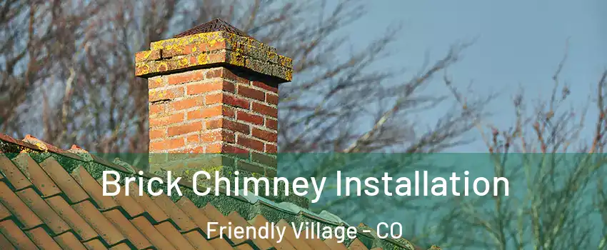 Brick Chimney Installation Friendly Village - CO