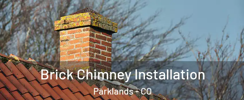 Brick Chimney Installation Parklands - CO