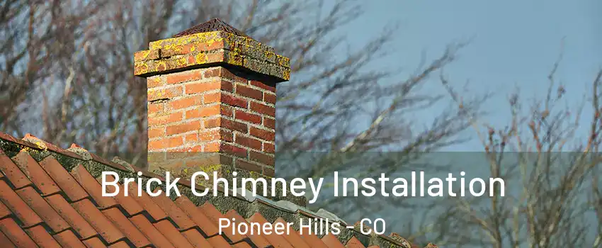 Brick Chimney Installation Pioneer Hills - CO