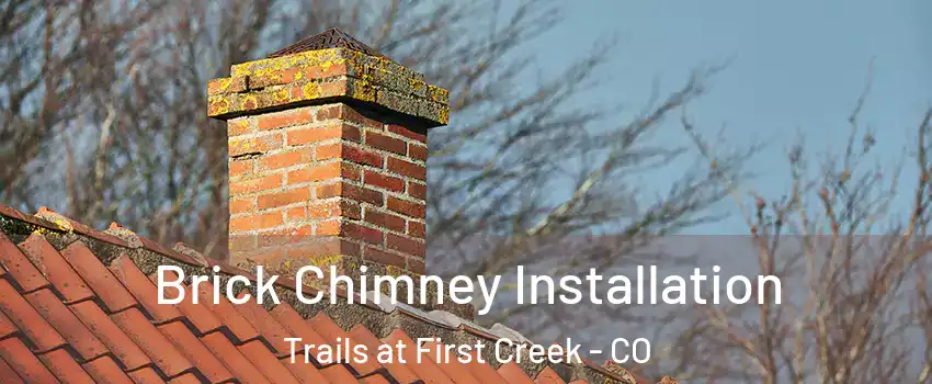 Brick Chimney Installation Trails at First Creek - CO