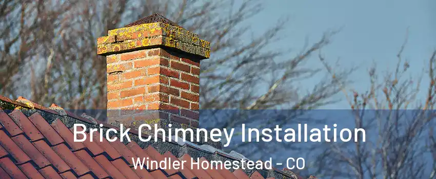 Brick Chimney Installation Windler Homestead - CO