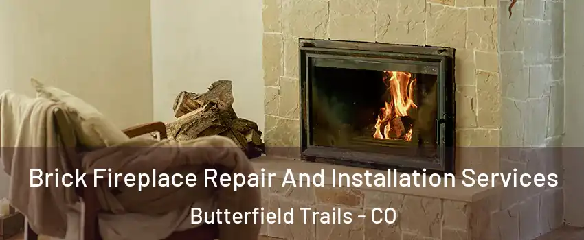 Brick Fireplace Repair And Installation Services Butterfield Trails - CO