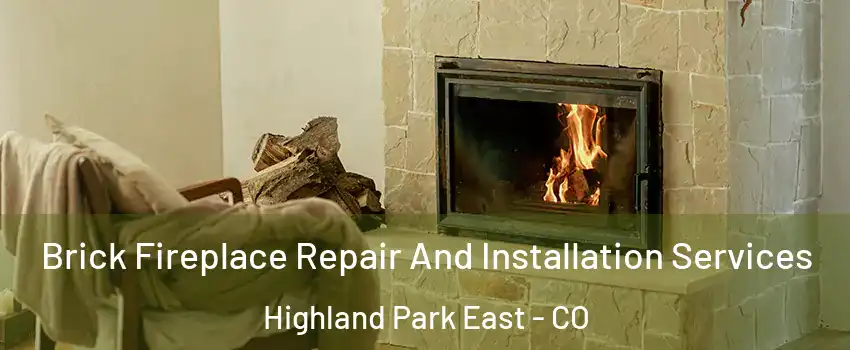 Brick Fireplace Repair And Installation Services Highland Park East - CO