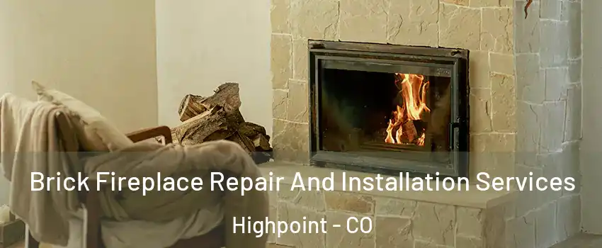 Brick Fireplace Repair And Installation Services Highpoint - CO