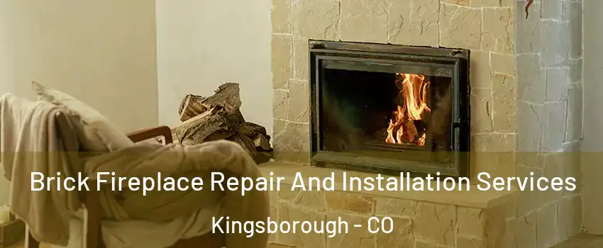 Brick Fireplace Repair And Installation Services Kingsborough - CO