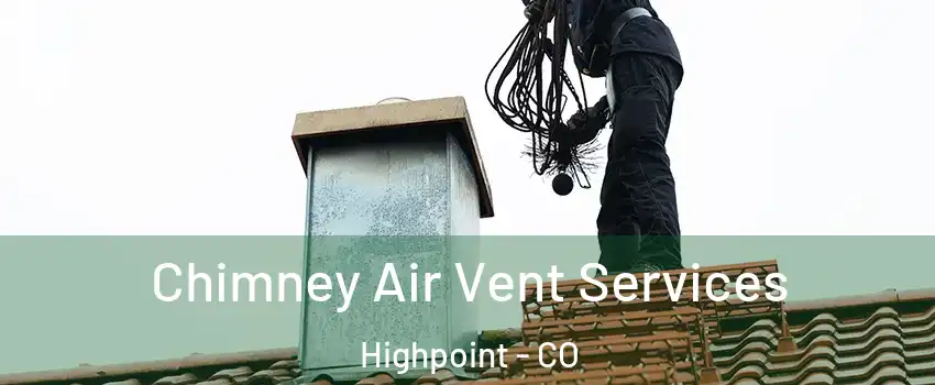 Chimney Air Vent Services Highpoint - CO