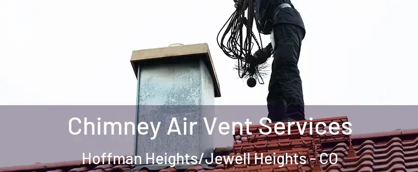 Chimney Air Vent Services Hoffman Heights/Jewell Heights - CO