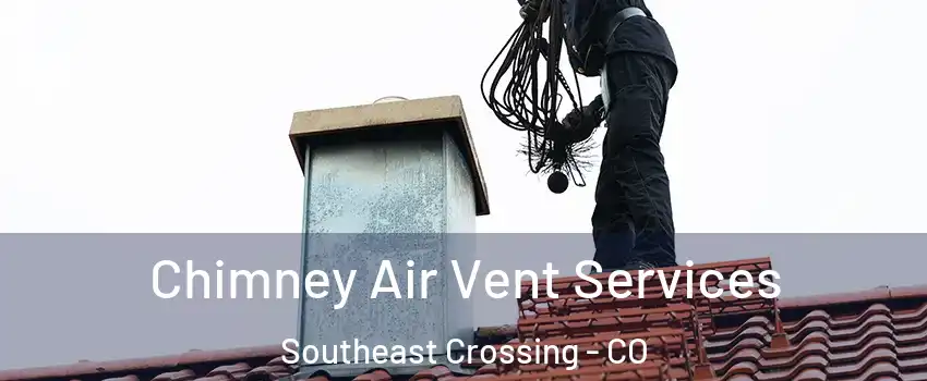 Chimney Air Vent Services Southeast Crossing - CO