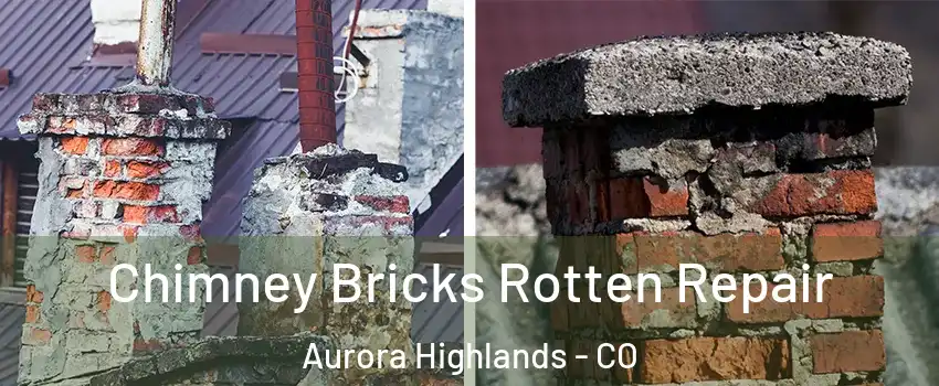 Chimney Bricks Rotten Repair Aurora Highlands - CO