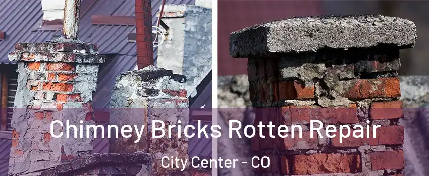 Chimney Bricks Rotten Repair City Center - CO