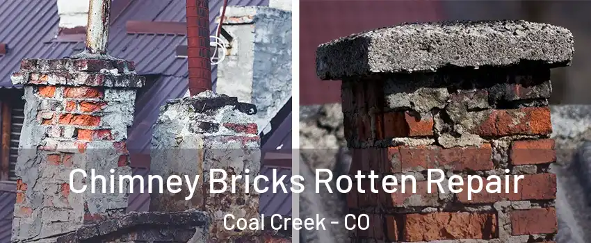 Chimney Bricks Rotten Repair Coal Creek - CO