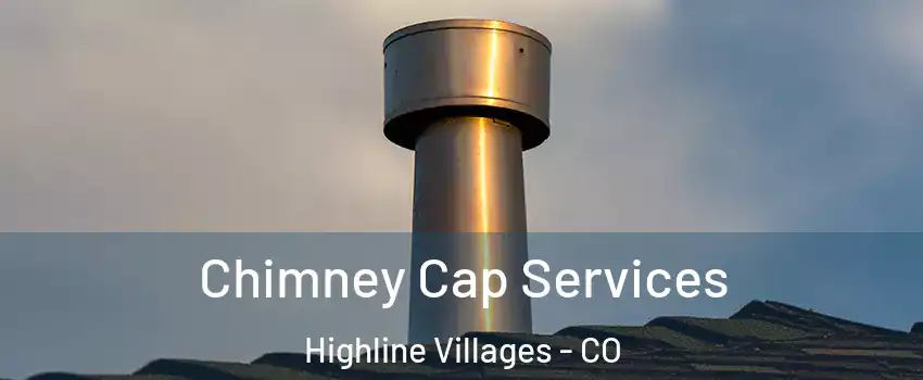 Chimney Cap Services Highline Villages - CO