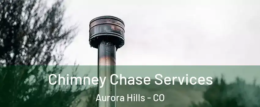 Chimney Chase Services Aurora Hills - CO