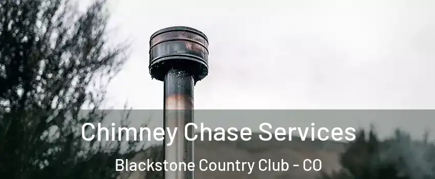 Chimney Chase Services Blackstone Country Club - CO