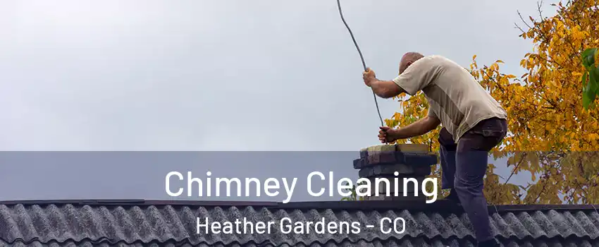 Chimney Cleaning Heather Gardens - CO