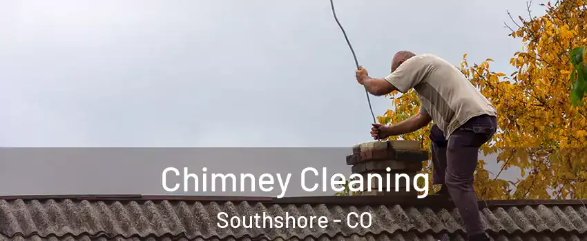 Chimney Cleaning Southshore - CO