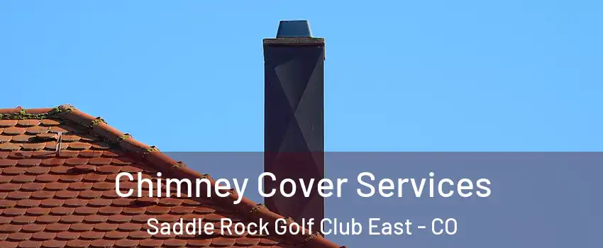 Chimney Cover Services Saddle Rock Golf Club East - CO