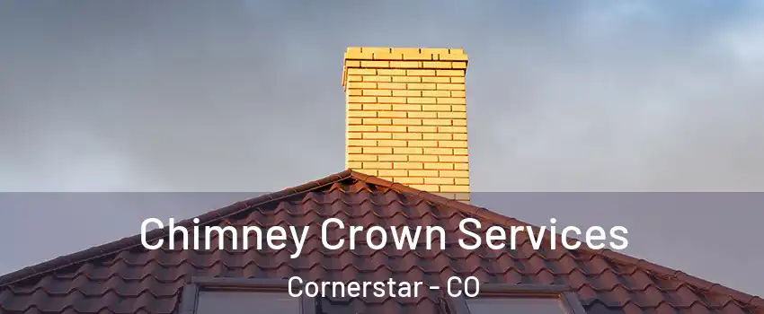 Chimney Crown Services Cornerstar - CO