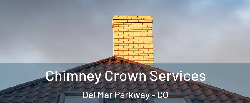 Chimney Crown Services Del Mar Parkway - CO