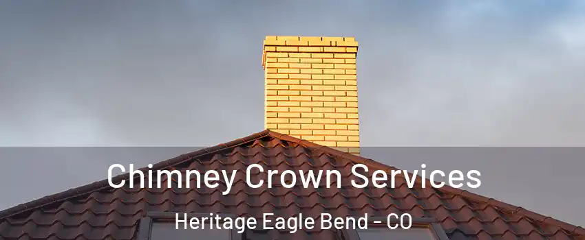 Chimney Crown Services Heritage Eagle Bend - CO