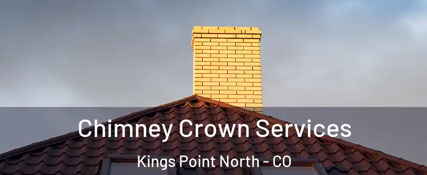 Chimney Crown Services Kings Point North - CO