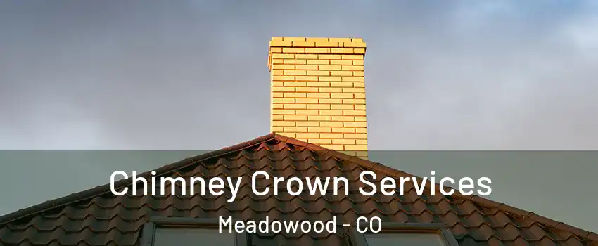 Chimney Crown Services Meadowood - CO