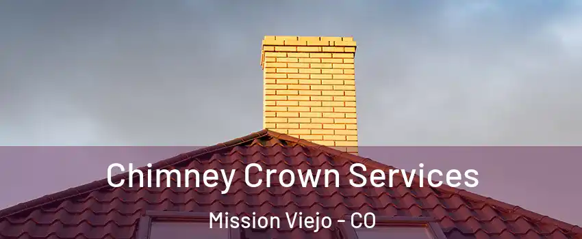 Chimney Crown Services Mission Viejo - CO