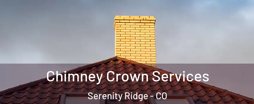 Chimney Crown Services Serenity Ridge - CO