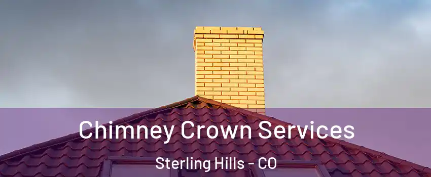 Chimney Crown Services Sterling Hills - CO