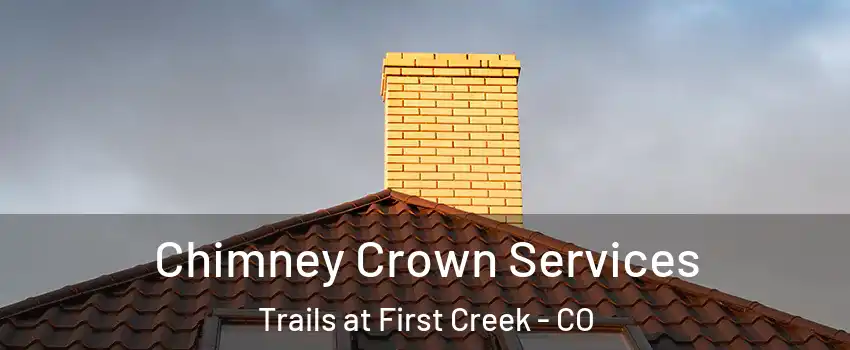 Chimney Crown Services Trails at First Creek - CO