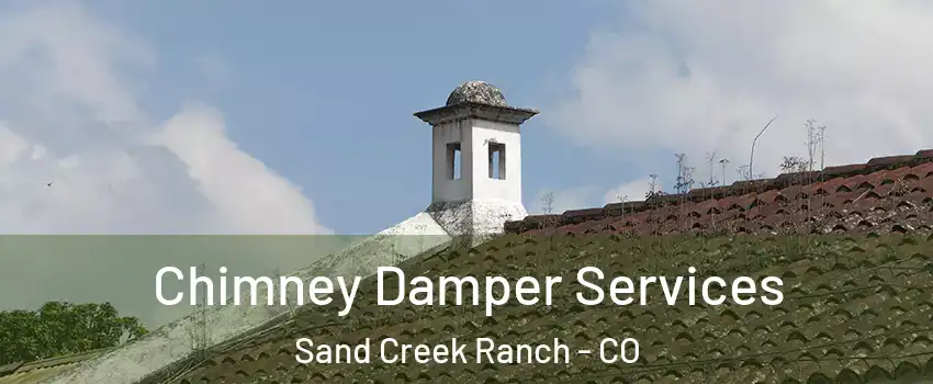 Chimney Damper Services Sand Creek Ranch - CO