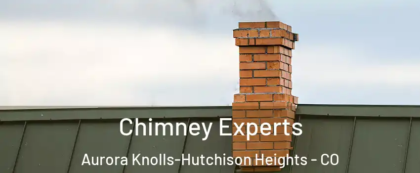 Chimney Experts Aurora Knolls-Hutchison Heights - CO