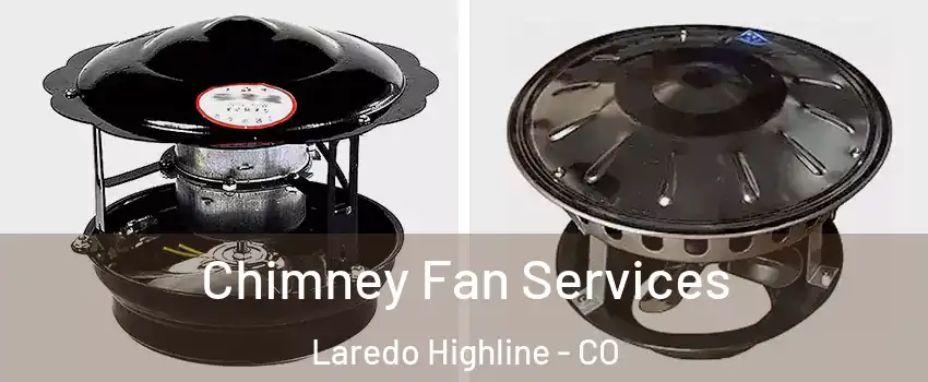 Chimney Fan Services Laredo Highline - CO