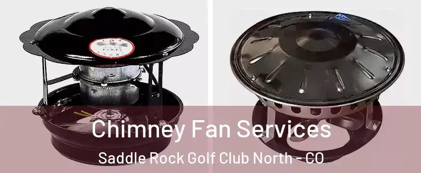 Chimney Fan Services Saddle Rock Golf Club North - CO