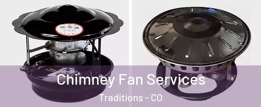 Chimney Fan Services Traditions - CO