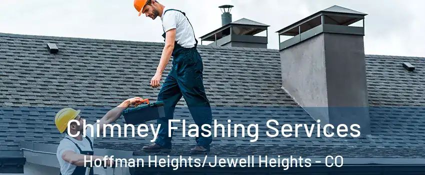 Chimney Flashing Services Hoffman Heights/Jewell Heights - CO