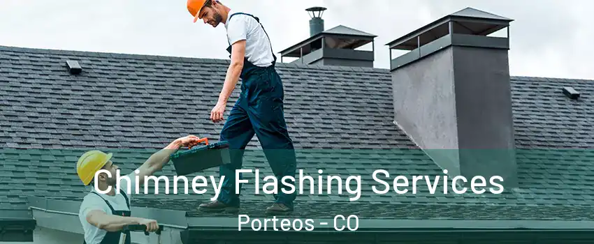 Chimney Flashing Services Porteos - CO