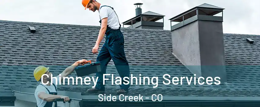 Chimney Flashing Services Side Creek - CO