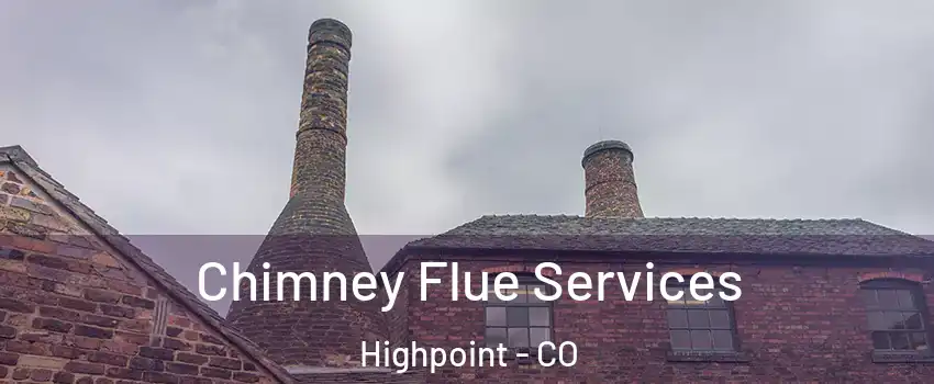 Chimney Flue Services Highpoint - CO