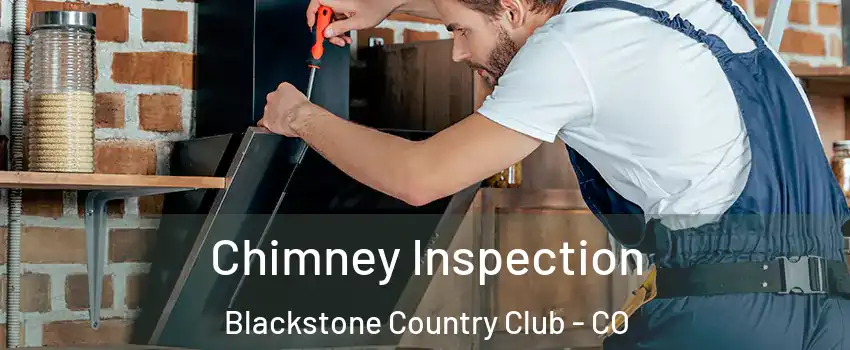 Chimney Inspection Blackstone Country Club - CO