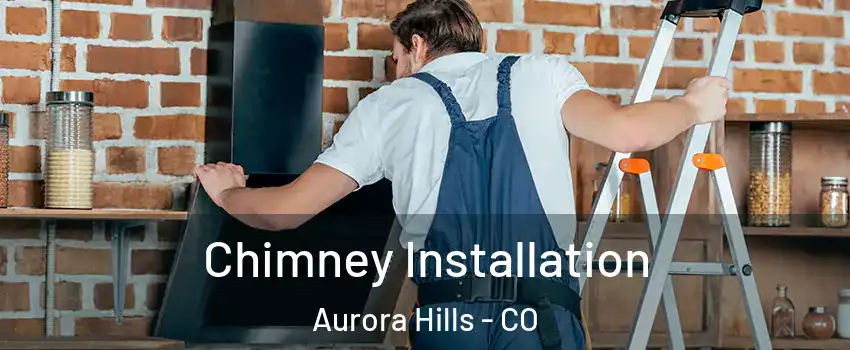 Chimney Installation Aurora Hills - CO