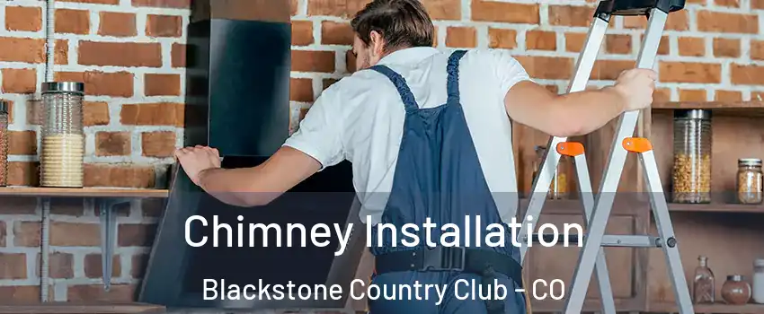 Chimney Installation Blackstone Country Club - CO