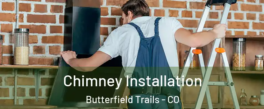 Chimney Installation Butterfield Trails - CO