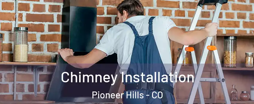 Chimney Installation Pioneer Hills - CO