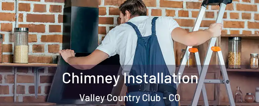 Chimney Installation Valley Country Club - CO