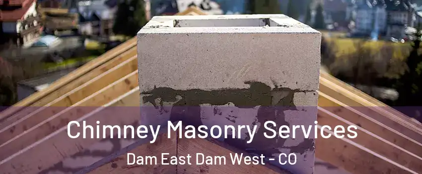 Chimney Masonry Services Dam East Dam West - CO