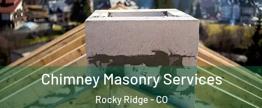 Chimney Masonry Services Rocky Ridge - CO