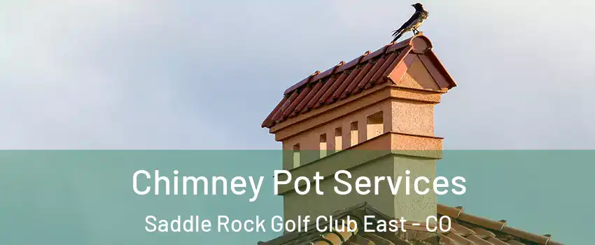 Chimney Pot Services Saddle Rock Golf Club East - CO