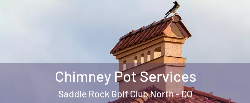 Chimney Pot Services Saddle Rock Golf Club North - CO